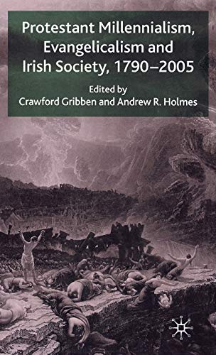 Beispielbild fr Protestant Millennialism; Evangelicalism and Irish Society; 1790-2005 zum Verkauf von Ria Christie Collections