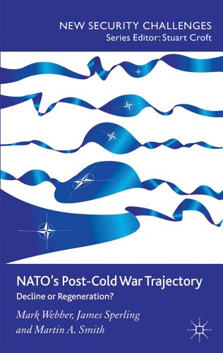 NATOâ€™s Post-Cold War Trajectory: Decline or Regeneration (New Security Challenges) (9780230004528) by Webber, M.; Sperling, J.; Smith, M.
