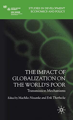 Stock image for The Impact of Globalization on the World's Poor: Transmission Mechanisms (Studies in Development Economics and Policy) for sale by Phatpocket Limited