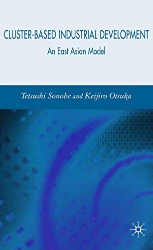 Cluster-Based Industrial Development: An East Asian Model (9780230004832) by Sonobe, Tetsushi; Otsuka, K.