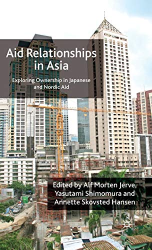 Aid Relationships in Asia: Exploring Ownership in Japanese and Nordic Aid