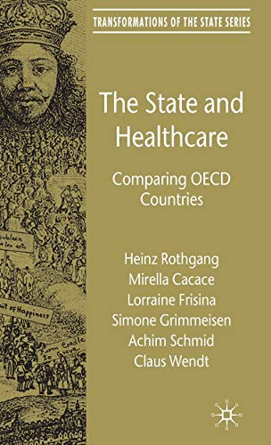 Imagen de archivo de The State and Healthcare: Comparing OECD Countries (Transformations of the State) a la venta por Midtown Scholar Bookstore