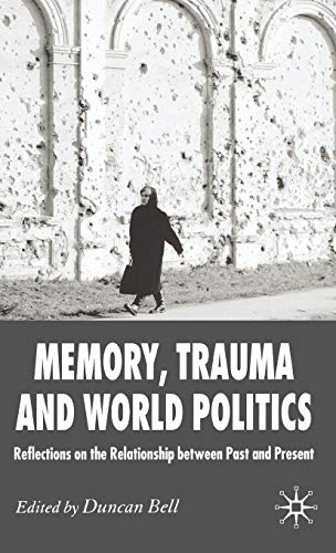 9780230006560: Memory, Trauma And World Politics: Reflection on the Relationship Between Past And Present: Reflections on the Relationship Between Past and Present