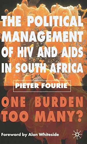 9780230006676: The Political Management of HIV and AIDS in South Africa: One Burden Too Many?