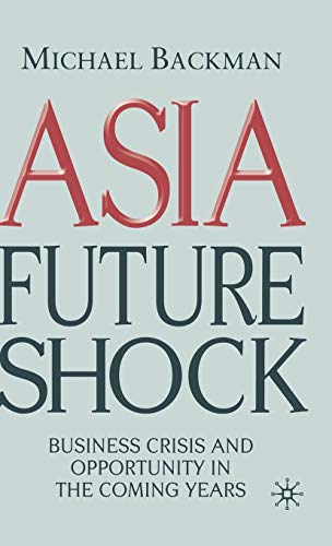 Stock image for Asia Future Shock: Business Crisis and Opportunity in the Coming Years for sale by ThriftBooks-Dallas