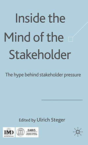 Beispielbild fr Inside the Mind of the Stakeholder : The Hype Behind Stakeholder Pressure zum Verkauf von Better World Books
