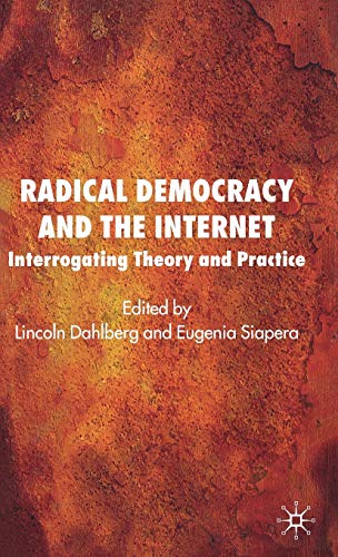 Imagen de archivo de Radical Democracy and the Internet: Interrogating Theory and Practice a la venta por Lucky's Textbooks