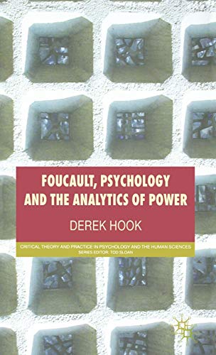 Foucault, Psychology and the Analytics of Power (Critical Theory and Practice in Psychology and t...