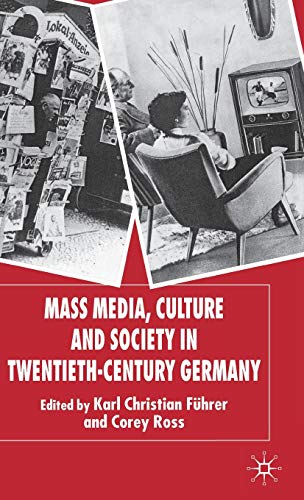 Stock image for Mass Media, Culture and Society in Twentieth-Century Germany for sale by THE SAINT BOOKSTORE