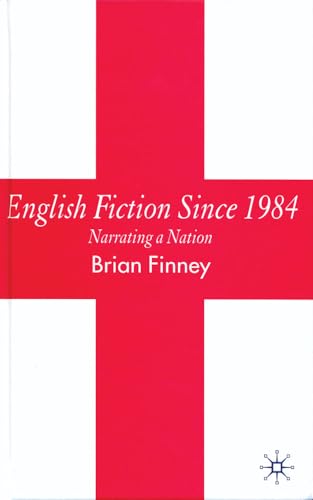 Beispielbild fr English Fiction Since 1984 : Narrating a Nation zum Verkauf von Better World Books