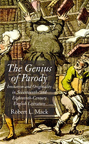 Immagine stock per The Genius of Parody: Imitation and Originality in Seventeenth- and Eighteenth-century English Literature