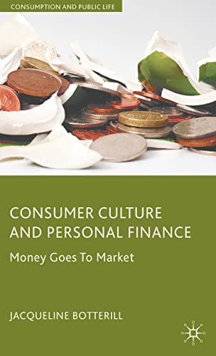 Consumer Culture and Personal Finance : Money Goes to Market