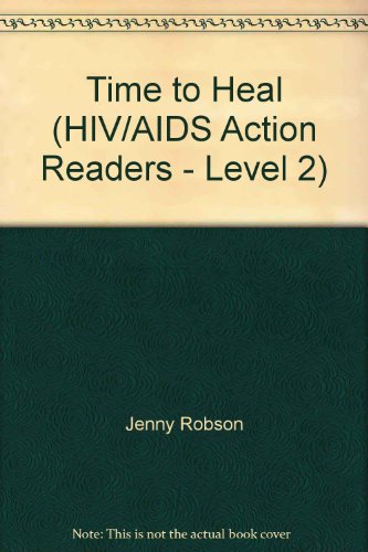 Time to Heal (HIV/AIDS Action Readers - Level 2) (9780230011717) by Jenny Robson