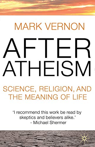 After Atheism : Science, Religion and the Meaning of Life