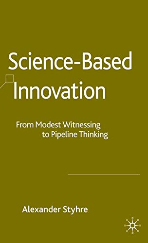 Beispielbild fr Science-Based Innovation : From Modest Witnessing to Pipeline Thinking zum Verkauf von Better World Books
