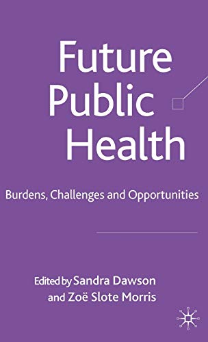 9780230013599: Future Public Health: Burdens, Challenges and Opportunities