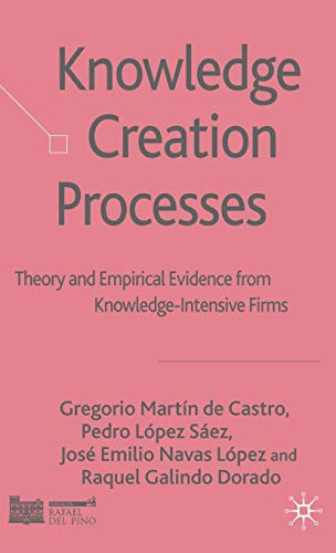 Beispielbild fr Knowledge Creation Processes: Theory and Empirical Evidence from Knowledge-Intensive Firms zum Verkauf von PsychoBabel & Skoob Books