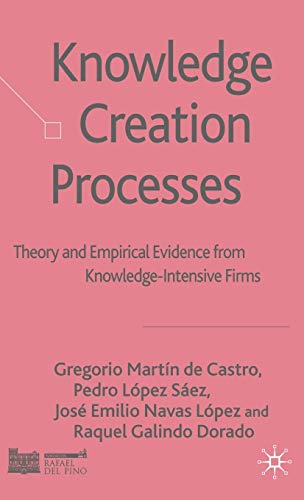 Stock image for Knowledge Creation Processes: Theory and Empirical Evidence from Knowledge Intensive Firms for sale by GridFreed