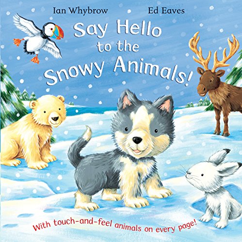 Stock image for Say Hello to the Snowy Animals!: A soft-to-touch book for sale by AwesomeBooks
