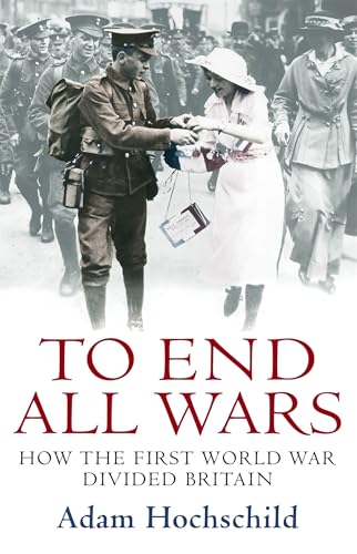 9780230013964: To End All Wars: How the First World War Divided Britain