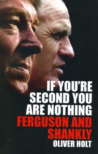Stock image for If You're Second You Are Nothing: Ferguson and Shankly for sale by Goldstone Books