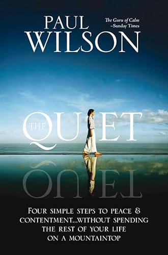 Beispielbild fr The Quiet: Four Simple Steps to Peace and Contentment - Without Spending Your Life on a Mountaintop zum Verkauf von WorldofBooks