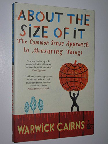 Stock image for About The Size Of It: The Common Sense Approach To Measuring Things for sale by WorldofBooks