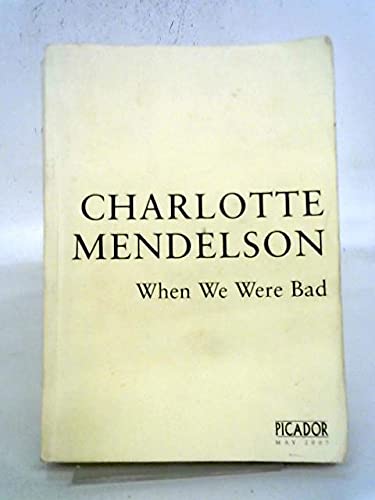 When We Were Bad: A Novel (9780230017979) by Charlotte Mendelson