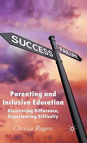 Beispielbild fr Parenting and Inclusive Education: Discovering Difference, Experiencing Difficulty zum Verkauf von WorldofBooks