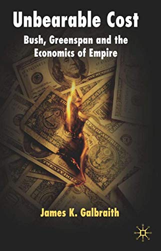 Imagen de archivo de Unbearable Cost: Bush, Greenspan and the Economics of Empire a la venta por Bestsellersuk