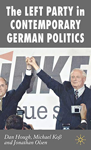 The Left Party in Contemporary German Politics (New Perspectives in German Political Studies) (9780230019072) by Hough, Dan; KoÃŸ, M.; Olsen, Jonathan