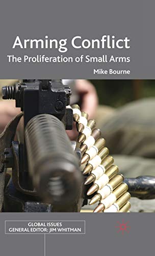 Imagen de archivo de Arming Conflict: The Proliferation of Small Arms (Global Issues) a la venta por WYEMART LIMITED