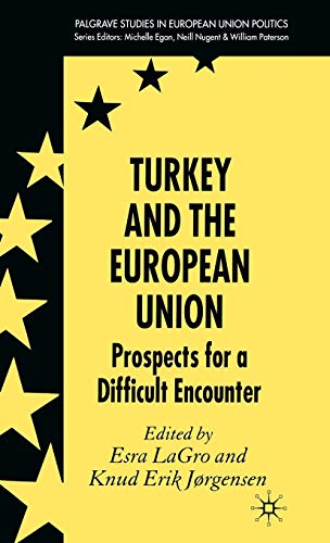 9780230019553: Turkey and the European Union: Prospects for a Difficult Encounter (Palgrave Studies in European Union Politics)