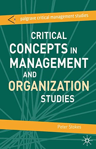 Critical Concepts in Management and Organization Studies: Key Terms and Concepts (The Palgrave Critical Management Studies Series, 1) (9780230019744) by Stokes, Peter