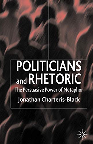 9780230019812: Politicians and Rhetoric: The Persuasive Power of Metaphor