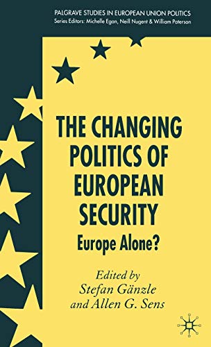 Imagen de archivo de The Changing Politics of European Security: Europe Alone? a la venta por Revaluation Books