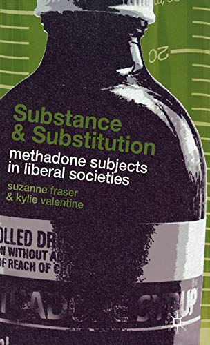 Stock image for Substance and Substitution: Methadone Subjects in Liberal Societies for sale by art longwood books