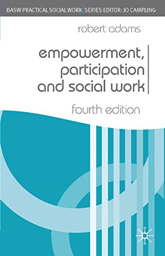 Empowerment, Participation and Social Work (Practical Social Work Series, 39) (9780230019997) by Adams, Robert