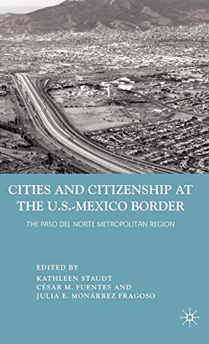 9780230100312: Cities and Citizenship at the U.s.-mexico Border: The Paso Del Norte Metropolitan Region