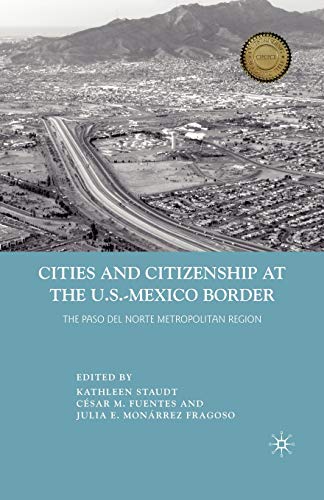 Stock image for Cities and Citizenship at the U.S.-Mexico Border: The Paso del Norte Metropolitan Region for sale by Ergodebooks