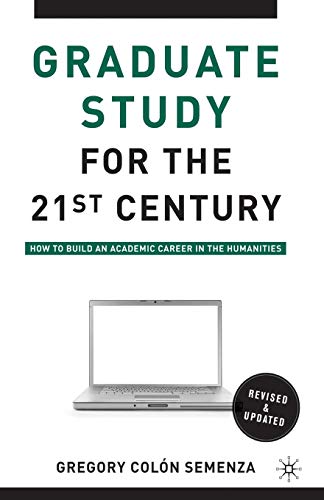 9780230100336: Graduate Study for the Twenty-First Century: How to Build an Academic Career in the Humanities