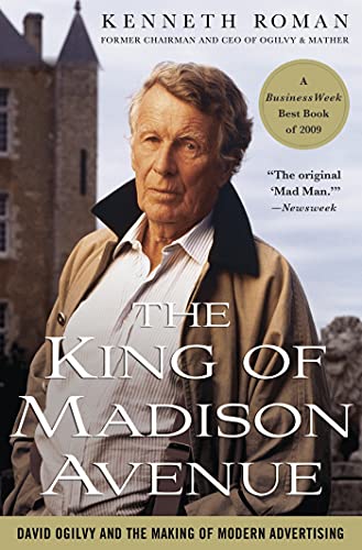 Stock image for The King of Madison Avenue: David Ogilvy and the Making of Modern Advertising for sale by SecondSale