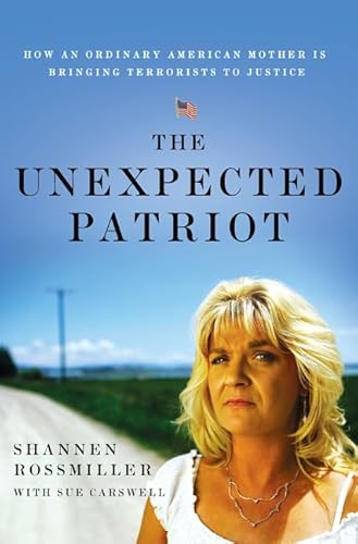 Imagen de archivo de The Unexpected Patriot: How an Ordinary American Mother Is Bringing Terrorists to Justice a la venta por More Than Words