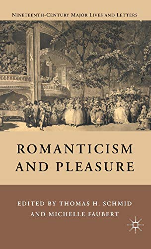 Stock image for Romanticism and Pleasure (Nineteenth Century Major Lives and Letters) for sale by WYEMART LIMITED