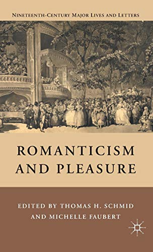 Stock image for Romanticism and Pleasure (Nineteenth Century Major Lives and Letters) for sale by Y-Not-Books