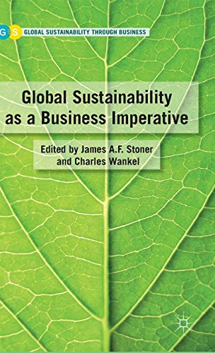 Stock image for Global Sustainability as a Business Imperative (Global Sustainability Through Business Series) for sale by Alplaus Books