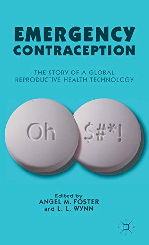 Emergency Contraception: The Story of a Global Reproductive Health Technology