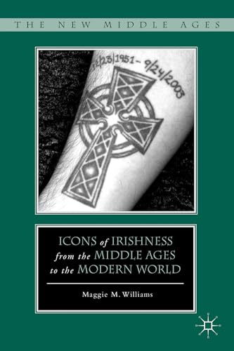 Icons of Irishness from the Middle Ages to the Modern World (The New Middle Ages)