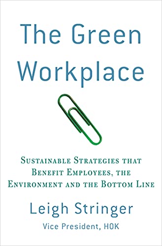 Stock image for The Green Workplace : Sustainable Strategies That Benefit Employees, the Environment, and the Bottom Line for sale by Better World Books