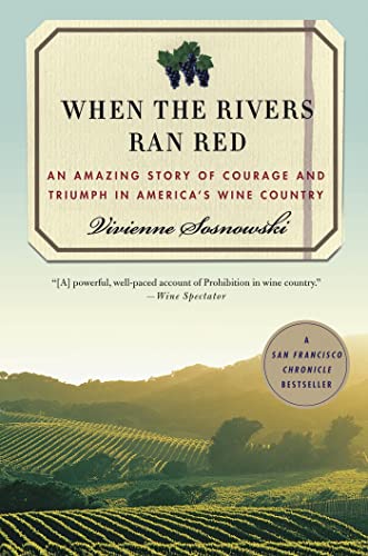 Stock image for When the Rivers Ran Red: An Amazing Story of Courage and Triumph in America's Wine Country for sale by SecondSale